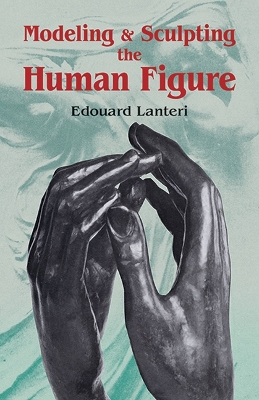 Modelling and Sculpting the Human Figure book