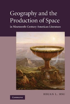 Geography and the Production of Space in Nineteenth-Century American Literature book