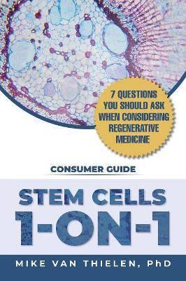 Stem Cells 1-On-1: 7 Questions You Should Ask When Considering Regenerative Medicine book