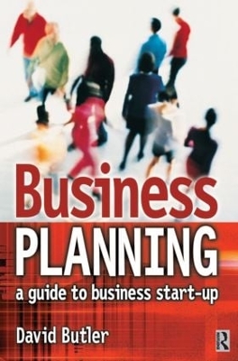 Business Planning: A Guide to Business Start-Up by David Butler