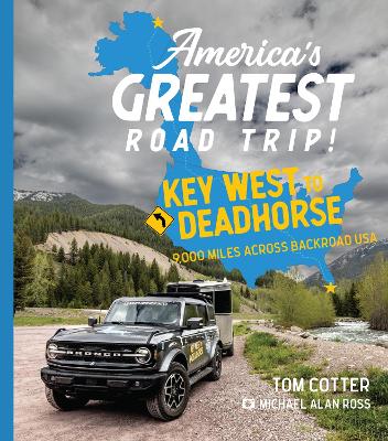 America's Greatest Road Trip!: Key West to Deadhorse: 9000 Miles Across Backroad USA book