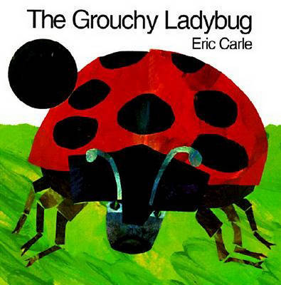Grouchy Ladybug by Carle