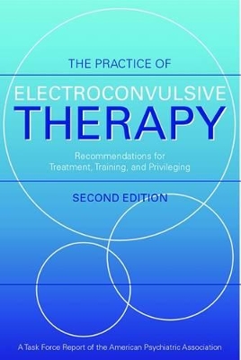 Practice of Electroconvulsive Therapy by American Psychiatric Association