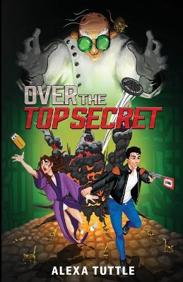 Over the Top Secret by Alexa Tuttle