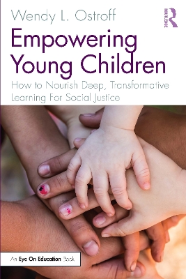 Empowering Young Children: How to Nourish Deep, Transformative Learning For Social Justice book