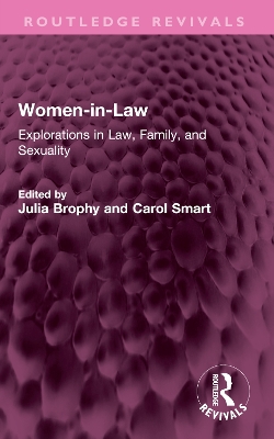 Women-in-Law: Explorations in Law, Family, and Sexuality by Julia Brophy