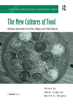 The New Cultures of Food: Marketing Opportunities from Ethnic, Religious and Cultural Diversity book