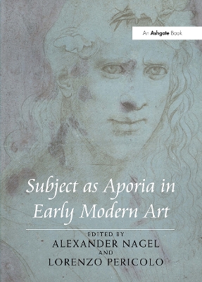 Subject as Aporia in Early Modern Art by Alexander Nagel