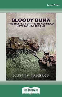 Bloody Buna: The Battle for the Beachhead New Guinea 1942 by David W. Cameron