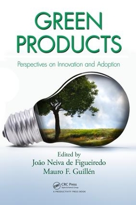 Green Products: Perspectives on Innovation and Adoption by Joao Neiva de Figueiredo