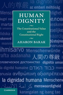 Human Dignity: The Constitutional Value and the Constitutional Right by Aharon Barak