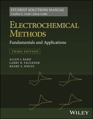 Electrochemical Methods: Fundamentals and Applications, 3e Student Solutions Manual by Allen J. Bard