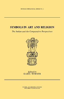 Symbols in Art and Religion: The Indian and the Comparative Perspectives by Karel Werner