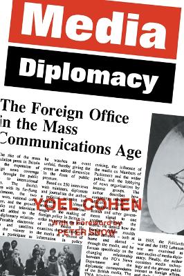 Media Diplomacy: The Foreign Office in the Mass Communications Age by Yoel Cohen