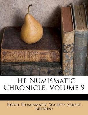 The Numismatic Chronicle, Volume 9 book