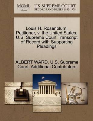 Louis H. Rosenblum, Petitioner, V. the United States. U.S. Supreme Court Transcript of Record with Supporting Pleadings book