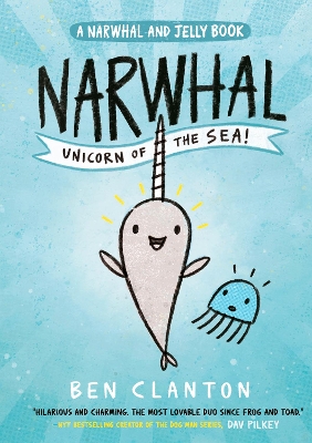 Narwhal: Unicorn of the Sea! (Narwhal and Jelly, Book 1) by Ben Clanton