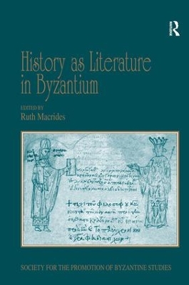 History as Literature in Byzantium: Papers from the Fortieth Spring Symposium of Byzantine Studies, University of Birmingham, April 2007 book