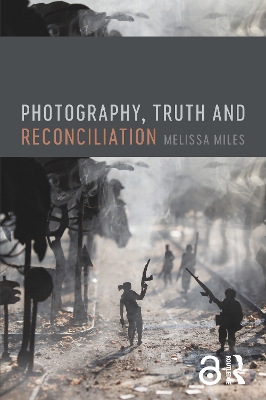 Photography, Truth and Reconciliation book