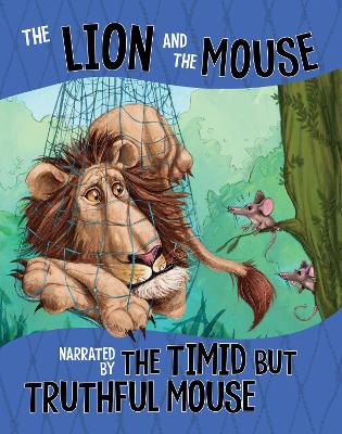 The The Lion and the Mouse, Narrated by the Timid But Truthful Mouse by Nancy Loewen