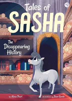 Tales of Sasha 9: The Disappearing History by Alexa Pearl