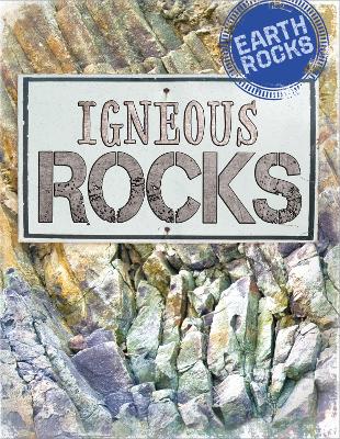 Earth Rocks: Igneous Rocks by Richard Spilsbury