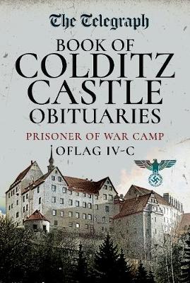 The Daily Telegraph - Book of Colditz Castle Obituaries: Prisoner of War Camp Oflag IV-C book
