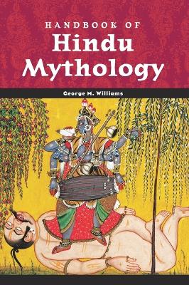 Handbook of Hindu Mythology by George M. Williams