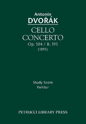 Cello Concerto, Op. 104 / B. 191 by Antonin Dvorak