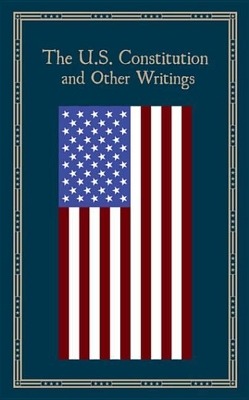 The U.S. Constitution and Other Writings book