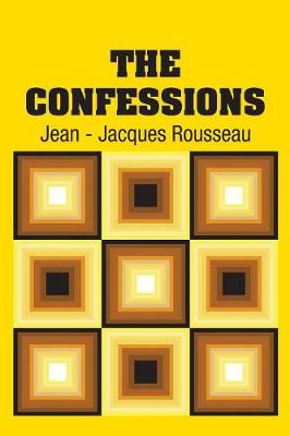 The Confessions by Jean-Jacques Rousseau