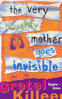 The Very Naughty Mother Goes Invisible book
