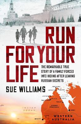 Run For Your Life: The remarkable true story of a family forced into hiding after leaking Russian secrets book