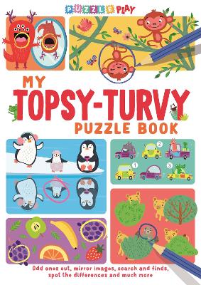 My Topsy-Turvy Puzzle Book: Odd ones out, mirror images, search and finds, spot the differences and much more book