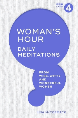 Woman's Hour: Daily Meditations from Wise, Witty and Wonderful Women book