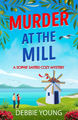 Murder at the Mill: A gripping cozy murder mystery from Debbie Young by Debbie Young