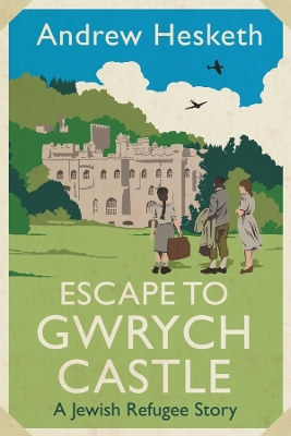 Escape to Gwrych Castle: A Jewish Refugee Story book