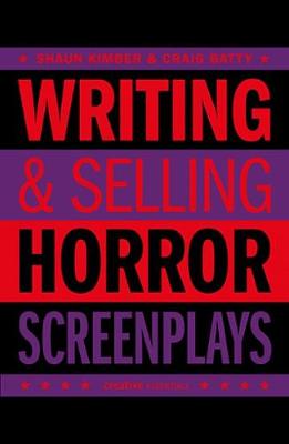 Writing & Selling - Horror Screenplays by Craig Batty