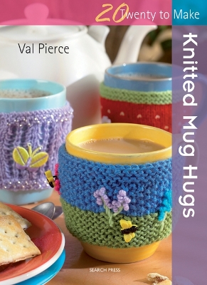 Twenty to Make: Knitted Mug Hugs book