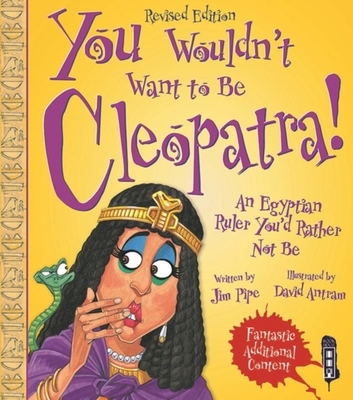 You Wouldn't Want To Be Cleopatra! book