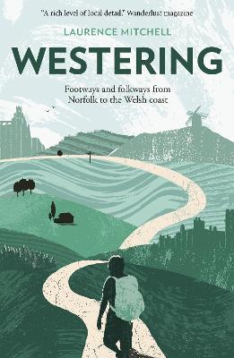 Westering: Footways and folkways from Norfolk to the Welsh coast book