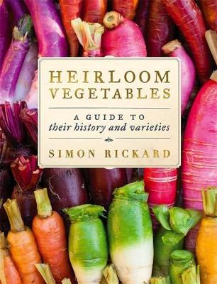 Heirloom Vegetables: A Guide To Their History And Varieties book