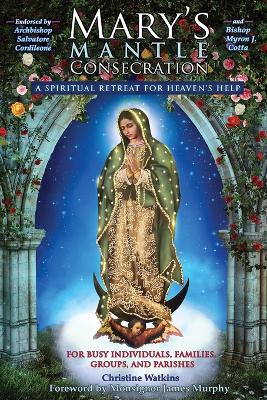 Mary's Mantle Consecration: A Spiritual Retreat for Heaven's Help book