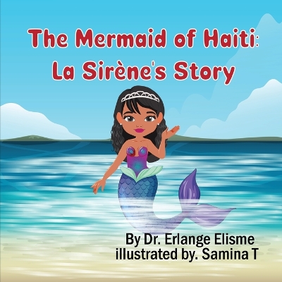 The Mermaid of Haiti: La Sirène's Story by Dr Erlange Elisme