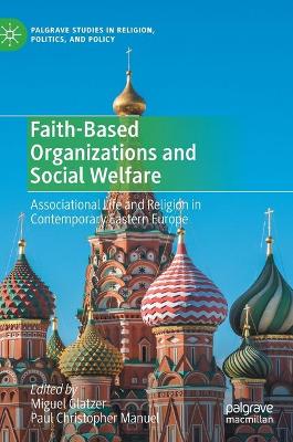 Faith-Based Organizations and Social Welfare: Associational Life and Religion in Contemporary Eastern Europe book