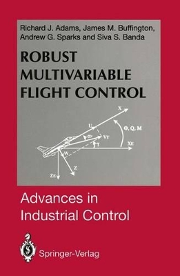 Robust Multivariable Flight Control by Richard J. Adams