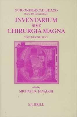 Inventarium sive Chirurgia Magna, Volume 1 Text by Michael R McVaugh