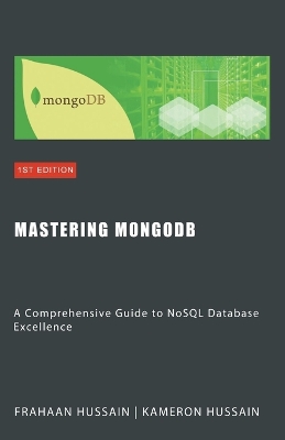 Mastering MongoDB: A Comprehensive Guide to NoSQL Database Excellence book