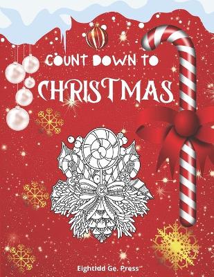 Count Down To Christmas: Christmas Mandala Coloring Books For Adults - Holiday Coloring Books For Adults Relaxation book