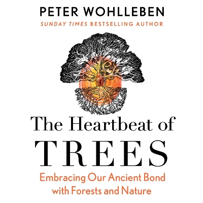 The Heartbeat of Trees by Peter Wohlleben